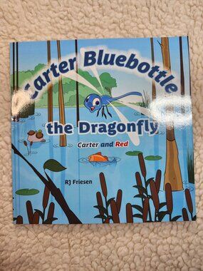 Carter Bluebottle the Dragonfly RJ Friesen Signed Childrens Picture Book
